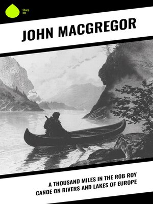 cover image of A Thousand Miles in the Rob Roy Canoe on Rivers and Lakes of Europe